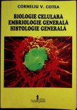 BIOLOGIE CELULARA. EMBRIOLOGIE GENERALA. HISTOLOGIE GENERALA-CORNELIU V. COTEA-344875