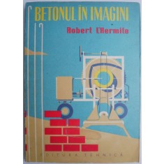 Betonul in imagini &ndash; Robert L&#039;Hermite