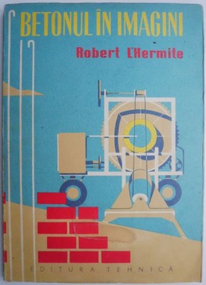 Betonul in imagini &amp;ndash; Robert L&amp;#039;Hermite foto