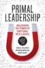 Primal Leadership: Unleashing the Power of Emotional Intelligence