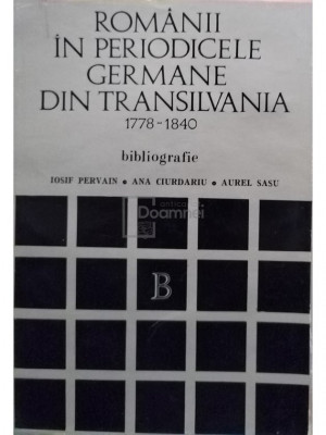 Iosif Pervain - Romanii in periodicele germane din Transilvania 1778 - 1840 (semnata) (editia 1977) foto