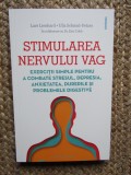 STIMULAREA NERVULUI VAG EXERCITII SIMPLE PENTRU A COMBATE STRESUL, DEPRESIA, ANXIETATEA, DURERILE SI PROBLEMELE DIGESTIVE-
