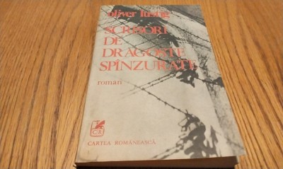 SCRISORI DE DRAGOSTE SPINZURATE - roman - Oliver Lustig - 1985, 238 p. foto