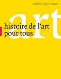 Histoire de l&#039;art pour tous | Nadeije Laneyrie-Dagen