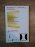 FORMAREA ECONOMICA A BRAZILIEI de CELSO FURTADO , 2000