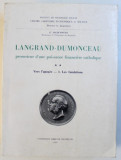 LANGRAND - DUMONCEAU - PROMOTEUR D&#039; UNE PUISSANCE FINANCIERE CATHOLIQUE , VERS L&#039; APOGEE - 1. LES FONDATIONS par G. JACQUEMYNS , 1960