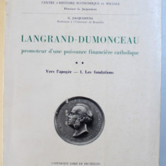 LANGRAND - DUMONCEAU - PROMOTEUR D' UNE PUISSANCE FINANCIERE CATHOLIQUE , VERS L' APOGEE - 1. LES FONDATIONS par G. JACQUEMYNS , 1960