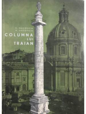 C. Daicoviciu - Columna lui Traian (Editia: 1968) foto