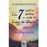 Cele 7 motive pentru a crede in Lumea de Dincolo - 2018 - Jean Jacques Charbonier (G149)