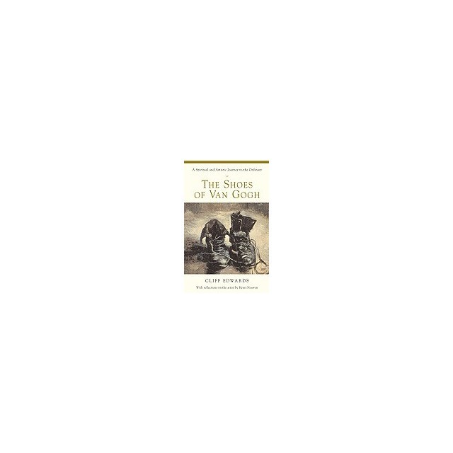 The Shoes of Van Gogh: A Spiritual and Artistic Journey to the Ordinary