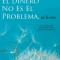 El Dinero No Es El Problema, Tu Lo Eres - Money Is Not the Problem Spanish