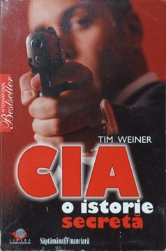 CIA - O ISTORIE SECRETA-TIM WEINER foto