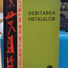 Debitarea metalelor. A. Sturzu, I. Gheorghe, A. Brãgaru. 1963