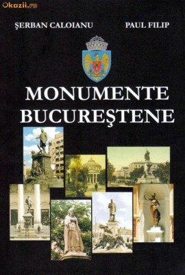 Monumente Bucurestene - album rar si de calitate foto