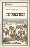 In Razboi - Duliu Zamfirescu, Editura Militara 1989, Roman, Beletristica, 160 pagini, Limba Romana