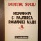Dimitru Suciu - Monarhia și făurirea Rom&acirc;niei Mari 1866-1918 (cu sublinieri)
