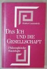 DAS ICH UND GESSELLSCHAFT ( SINELE SI SOCIETATEA ) , SOCIOLOGIE FILOZOFICA , von DIETER LAUENSTEIN , TEXT IN LIMBA GERMANA , 1974