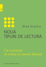Noua tipuri de lectura. Cu o excursie in critica (si teoria) literara - Editura Cartea Romaneasca