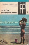 A.B.C.-ul Fotografului Amator - Comanescu, Iarovici, 1968, Tehnica, Fotografie, Bucuresti, Ochiul Fotografului