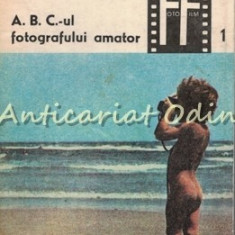 A. B. C.-ul Fotografului Amator - S. Comanescu, E. Iarovici