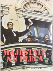 Majestate, nu pleca (Editia: 1992) foto