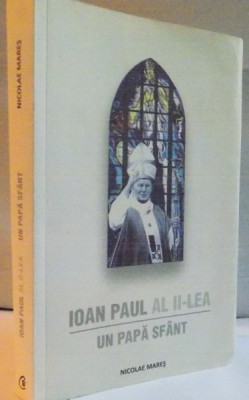 UN PAPA SFANT de IOAN PAUL AL II LEA de NICOLAE MARES , 2009 foto