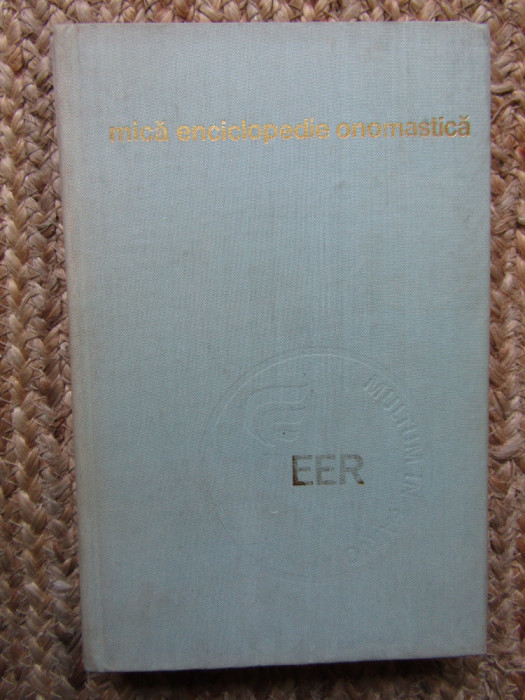 MICA ENCICLOPEDIE ONOMASTICA-CHRISTIAN IONESCU BUCURESTI 1975