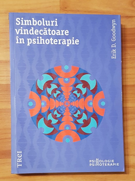 Simboluri vindecatoare in psihoterapie Erik Goodwyn. Psihologie-Psihoterapie