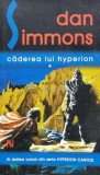 Hyperion Cantos, vol. 1 Caderea lui Hyperion - 2009 - Dan Simmons ($R90)