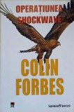 Operatiunea Shockwave - Colin Forbes, RAO 2008, Carte Politista, Paperback, 506 Pagini