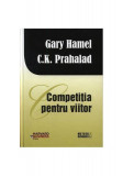 Competi&Aring;&pound;ia pentru viitor - Hardcover - Coimbatore Krishnarao Prahalad, Gary Hamel - Meteor Press