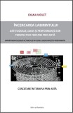 Incercarea labirintului. Cercetare asupra terapiei prin arta - Ratio et Revelatio