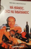 MA HRANESC, DECI NU IMBATRANESC MICHEL MONTIGNAC