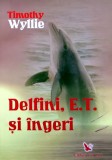 Cumpara ieftin Delfini, E.T. si ingeri - 2007 - Timothy Wyllie (AZ244)