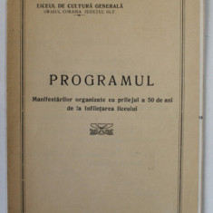 LICEUL DE CULTURA GENERALA , ORASUL CORABIA , OLT , PROGRAMUL MANIFESTARILOR ...CU PRILEJUL A 50 DE ANI DE LA INFIINTAREA LICEULUI , 1969