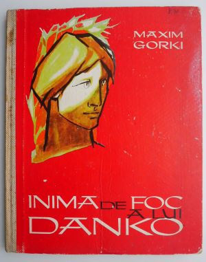 Inima de foc a lui Danko &amp;ndash; Maxim Gorki (brosata) foto