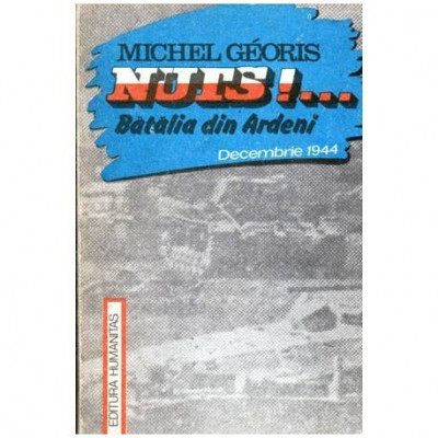 Michael Georis - Nuts!... Batalia din Ardeni - Decembrie 1944 - 104446 foto