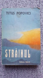 Strainul, Titus Popovici, ed Facla, 1989, 610 pag