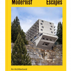 Modernist Escapes: An Architectural Travel Guide | Stefi Orazi