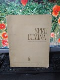 Spre Lumină. Culegere de c&icirc;ntece revoluționare, editura Muzicală, Buc. 1964, 181