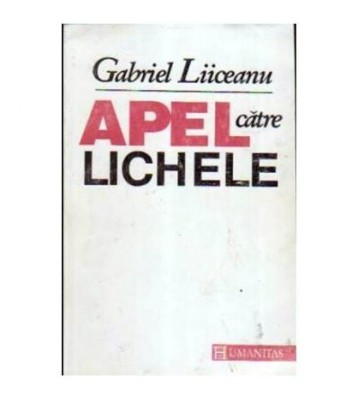 Gabriel Liiceanu - Apel catre lichele - 106831 foto