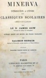 MINERVA INTRODUCTION A L &#039; ETUDE DES CLASSIQUES SCOLAIRES GRECS ET LATINS par LE JAMES GOW , 1890