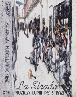 Caseta audio: La Strada &amp;ndash; Muzica lumii pe străzi ( 1998, originala ) foto