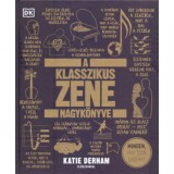 A klasszikus zene nagyk&ouml;nyve - Minden, amit tudni &eacute;rdemes