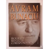 Avram Bunaciu - Biografie. Reflecții. Corespondență