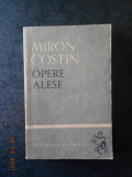 MIRON COSTIN - OPERE ALESE (1966, Biblioteca scolarului)