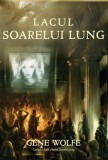 Gene Wolfe - Lacul Soarelui Lung ( SOARELE LUNG # 2 )