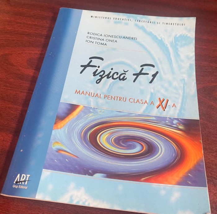 Fizică F1 , manual pentru clasa a XI-a