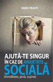 Ajuta-te singur in caz de anxietate sociala - Radu Vrasti, All