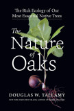 The Nature of Oaks | Douglas W Tallamy, Timber Press
